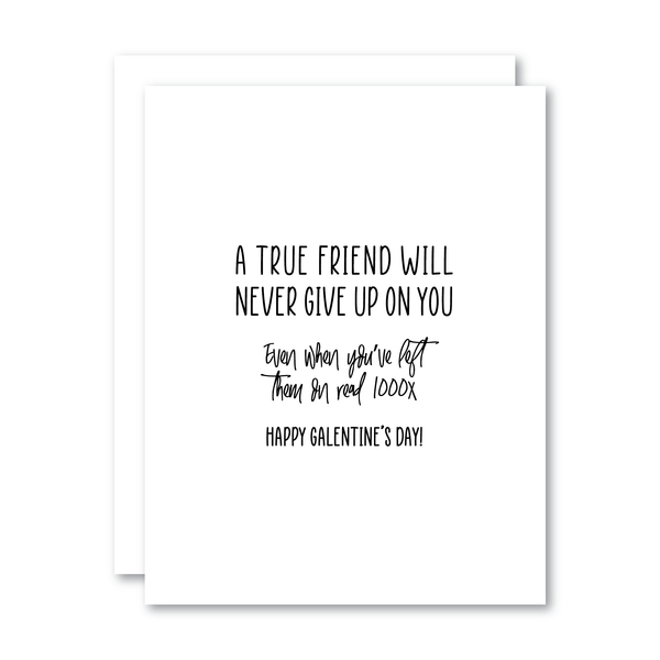 A True Friend Will Never Give Up On You... / Happy Galentine's Day