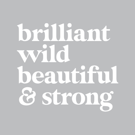 Vinyl Decal // Brilliant Wild Beautiful & Strong