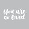 Vinyl Decal // You Are So Loved // Script Style Font