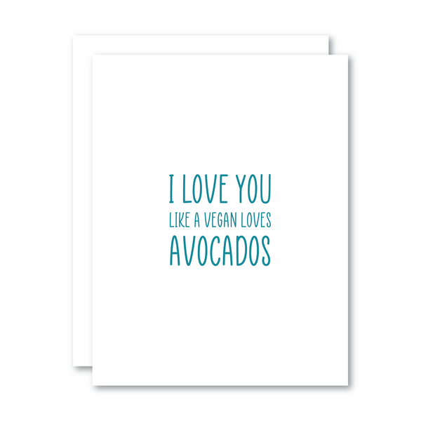 I Love You Like a Vegan Loves Avocados