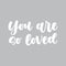 Vinyl Decal // You Are So Loved // Script Style Font